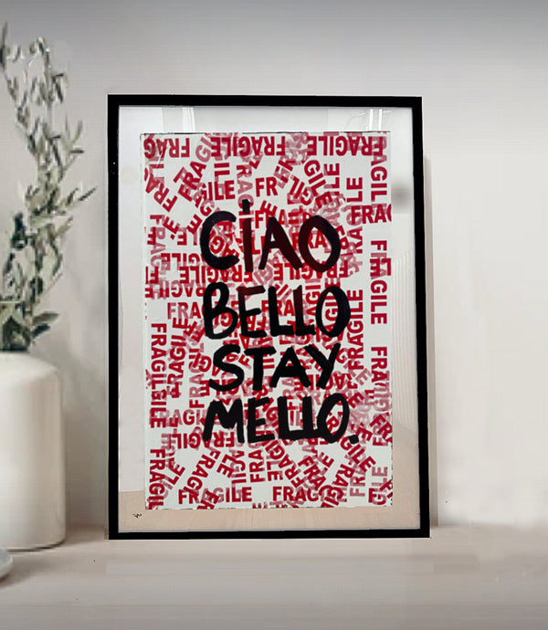 Ciao bello stay mello